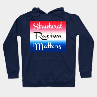 Structural Racism Matters - Institutionalized Racism - Systemic Racism - Back Hoodie